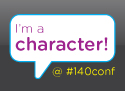 I'm a character at the 140 Character Conference in LA