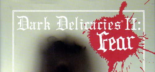 Dark Delicacies II: Fear; More Original Tales of Terror and the Macabre (review)