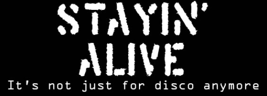 Stayin’ Alive – It’s not just for disco anymore